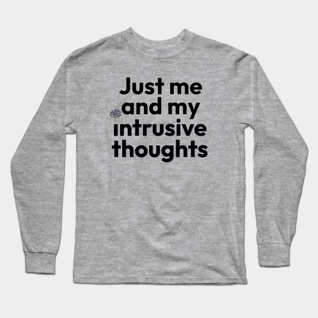 Just me and my Intrusive Thoughts Long Sleeve T-Shirt by yaywow